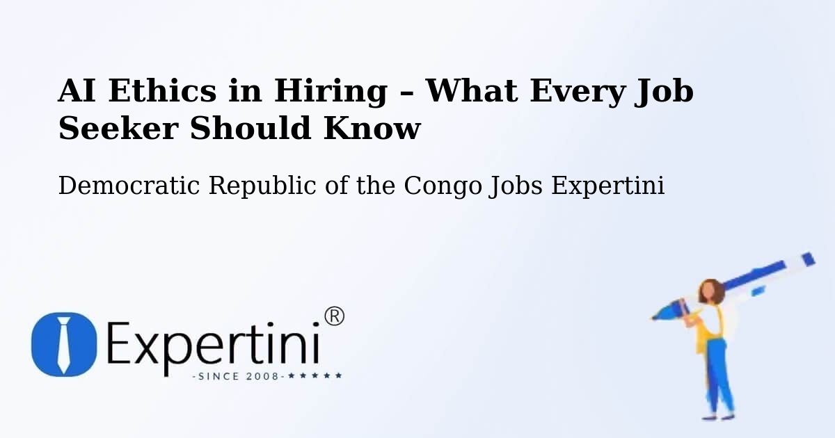 AI Ethics in Recruitment & Hiring – Lusambo - Lusambo, Democratic Republic of the Congo Jobs Expertini