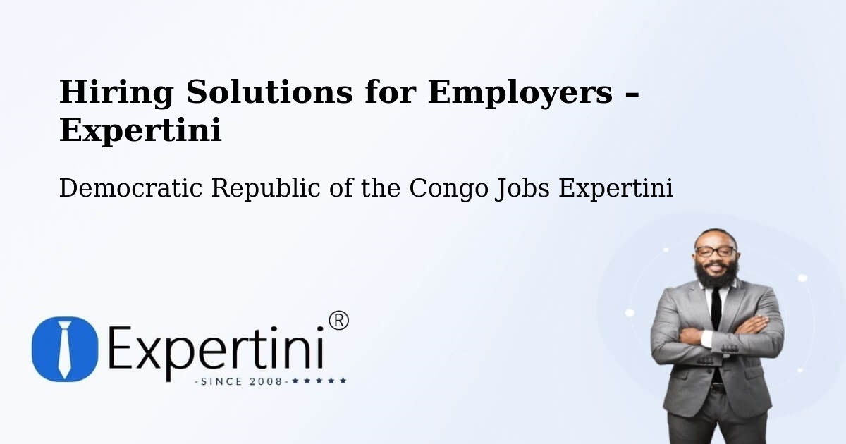 Hiring Solutions for Employers in Lusambo - Lusambo, Democratic Republic of the Congo Jobs Expertini