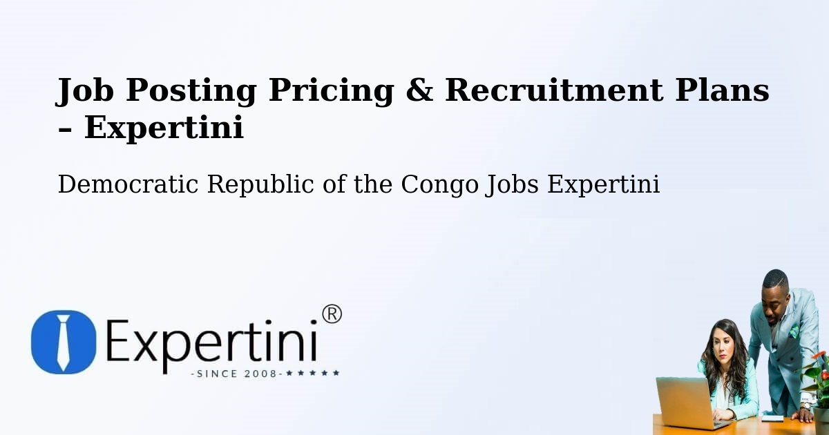 Job Posting Pricing & Recruitment Plans – Lusambo - Lusambo, Democratic Republic of the Congo Jobs Expertini
